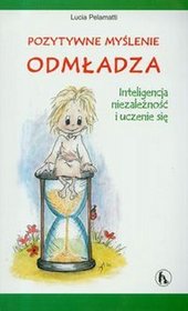 Pozytywne myślenie odmładza. Inteligencja niezależność i uczenie się