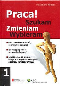 Praca! Szukam - zmieniam - wybieram. Część 1