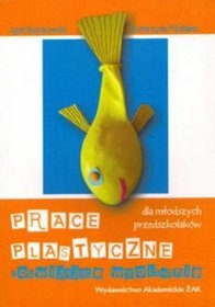 Prace plastyczne rozwijajace wyobraźnię dla młodszych przedszkolaków