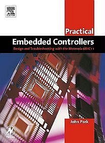 Practical Embedded Controllers: Design  Troubleshooting with the Motorola 68HC11