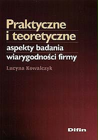 Praktyczne i teoretyczne aspekty badania wiarygodności firmy