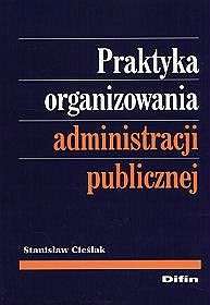 Praktyka organizowania administracji publicznej