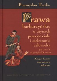 Prawa barbarzyńskie o czynach przeciw ciału i cielesności człowieka (od końca V do początku IX wieku). Corpus hominis jako kategoria kulturowa