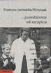 Prawdziwsze od szczęścia