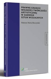 Prawne granice wolności twórczości artystycznej w zakresie sztuk wizualnych