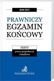 Prawniczy Egzamin końcowy 2013. Testy prawo gospodarcze i handlowe