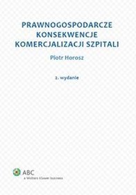 Prawnogospodarcze konsekwencje komercjalizacji szpitali