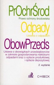 Prawo ochrony środowiska Ustawa o odpadach Ustawa o obowiązkach przedsiębiorców w zakresie gospodaro