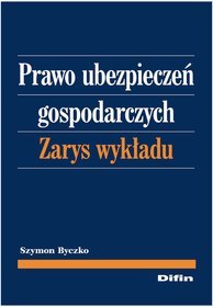 Prawo ubezpieczeń gospodarczych. Zarys wykładu