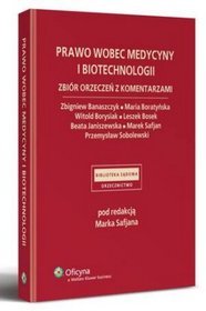 Prawo wobec medycyny i biotechnologii. Zbiór orzeczeń z komentarzami