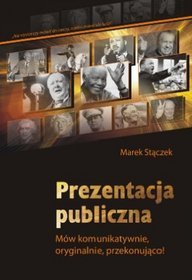 Prezentacja publiczna. Mów komunikatywnie, oryginalnie, przekonująco