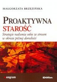 Proaktywna starość. Strategie radzenia sobie ze stresem w okresie późnej dorosłości