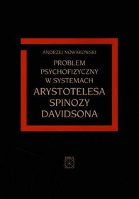 Problem psychofizyczny w systemach Arystotelesa, Spinozy, Davidsona