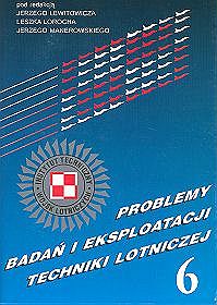 Problemy badań i eksploatacji techniki lotniczej 6
