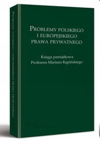 Problemy polskiego i europejskiego prawa prywatnego