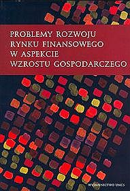 Problemy rozwoju rynku finansowego w aspekcie wzrostu gospodarczego