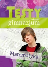 Matematyka Próbne testy na koniec gimnazjum