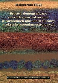 Procesy demograficzne oraz ich uwarunkowania w zachodnich obwodach Ukrainy w okresie przemian ustroj