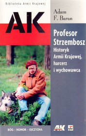 Profesor Strzembosz Historyk Armii Krajowej harcerz i wychowawca