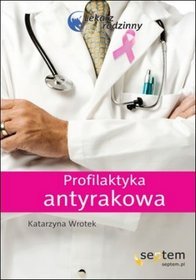 Profilaktyka antyrakowa. Lekarz rodzinny