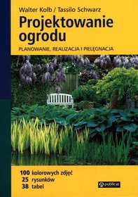 Projektowanie ogrodu. Planowanie, realizacja i pielęgnacja
