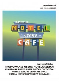 Promowanie usług hotelarskich. Analiza na przykładzie dwóch obiektów: Hotelu Echo w Cedzynie oraz Hotelu Kongresowego w Kielcach