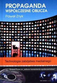 Propaganda. Współczesne oblicza. Technologia zabójstwa medialnego (+ DVD)