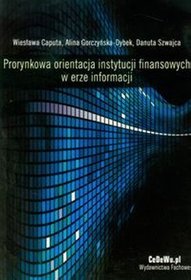 Prorynkowa orientacja instytucji finansowych w erze informacji