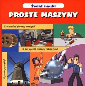 Proste maszyny. Świat nauki