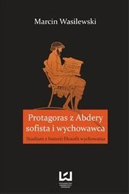 Protagoras z Abdery - sofista i wychowawca