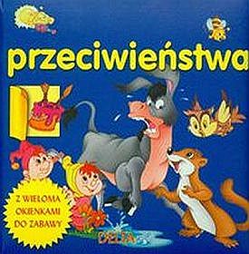 Przeciwieństwa. Książka do zabawy