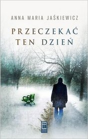 Przeczekać ten dzień