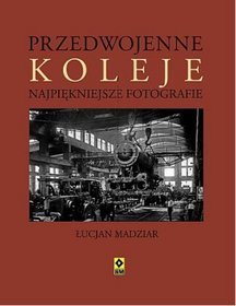 Przedwojenne koleje. Najpiękniejsze fotografie