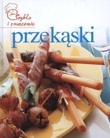 Przekąski szybko i smacznie