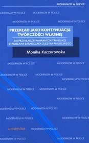 Przekład jako kontynuacja twórczości własnej. Na przykładzie wybranych translacji Stanisława Barańczaka z języka angielskiego