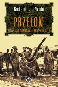 Przełom. Bitwa pod Gorlicami-Tarnowem 1915