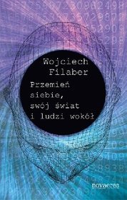 Przemień siebie, swój świat i ludzi wokół