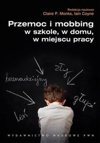 Przemoc i mobbing w szkole, w domu, w miejscu pracy