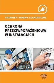 Przepisy i normy elektryczne Ochrona przeciwporażeniowa w instalacjach