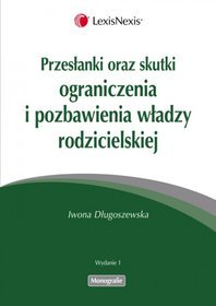 Przesłanki oraz skutki ograniczenia i pozbawienia władzy rodzicielskiej