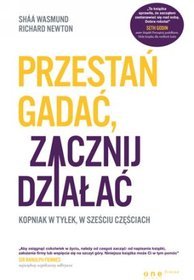 Przestań gadać, zacznij działać. Kopniak w tyłek, w sześciu częściach