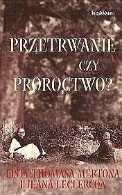 Przetrwanie czy proroctwo? Listy Thomasa Mertona i Jeana Leclercqa