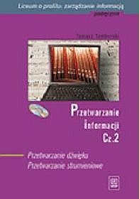 Przetwarzanie informacji. Część 2. Przetwarzanie dźwięku.Przetwarzanie strumieniowe. Podręcznik dla liceum profilowanego o profilu: zarządzanie informacją (CD-ROM gratis)