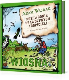 Przewodnik prawdziwych tropicieli. Wiosna