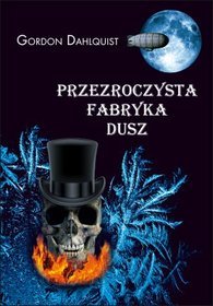 Przezroczysta fabryka dusz