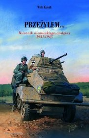 Przeżyłem. Dziennik niemieckiego czołgisty 1941-1945