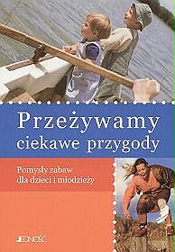 Przeżywamy ciekawe przygody