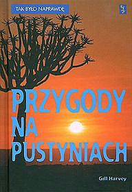 Przygody na pustyniach. Tak było naprawdę