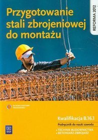 Przygotowanie stali zbrojeniowej do montażu. Podręcznik.