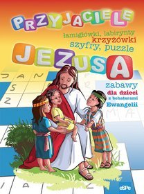 Przyjaciele Jezusa. Krzyżówki, labirynty, przeskakiwanki